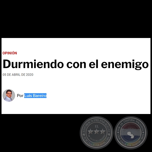 DURMIENDO CON EL ENEMIGO - Por LUIS BAREIRO - Domingo, 05 de Abril de 2020